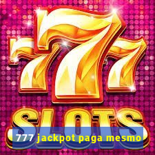 777 jackpot paga mesmo